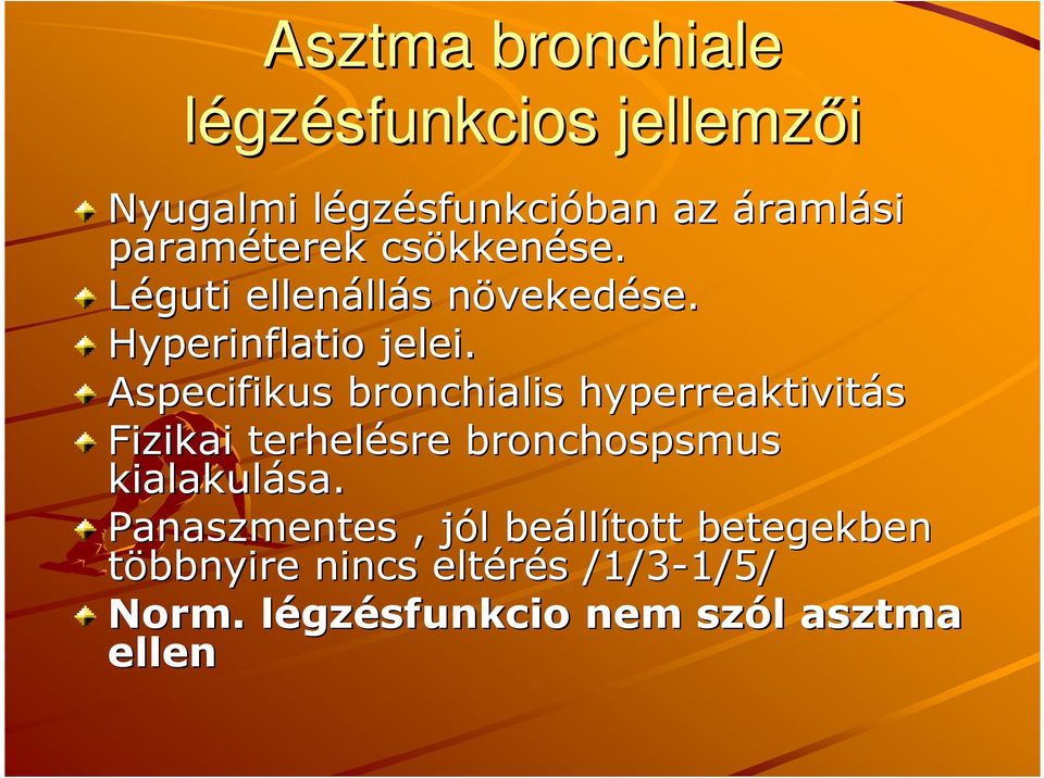 Aspecifikus bronchialis hyperreaktivitás Fizikai terhelésre bronchospsmus kialakulása.