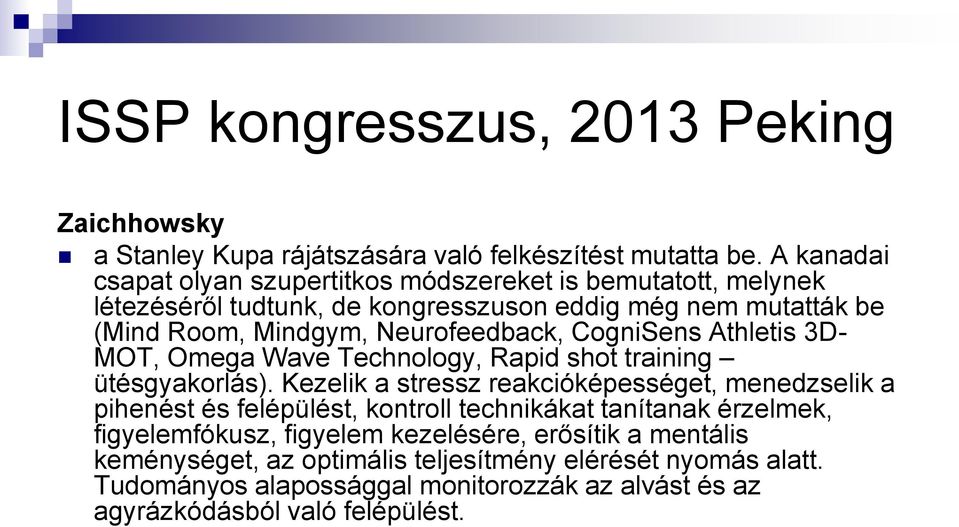 Neurofeedback, CogniSens Athletis 3D- MOT, Omega Wave Technology, Rapid shot training ütésgyakorlás).