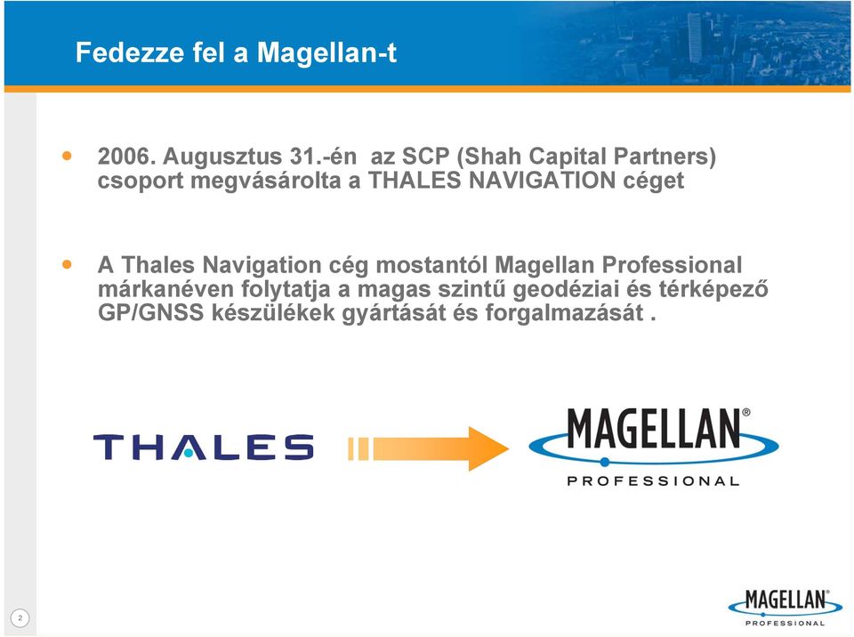 NAVIGATION céget A Thales Navigation cég mostantól Magellan Professional