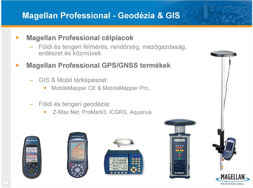 Professional GPS/GNSS termékek GIS & Mobil térképészet: MobileMapper CE &