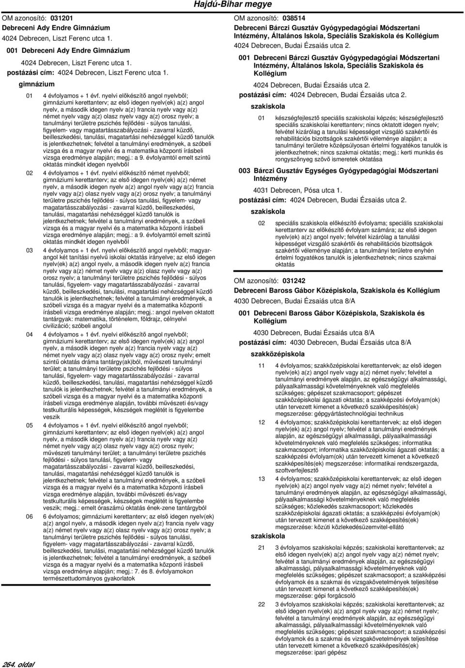 nyelvi előkészítő angol nyelvből; i kerettanterv; az első idegen nyelv(ek) a(z) angol nyelv, a második idegen nyelv a(z) francia nyelv vagy a(z) német nyelv vagy a(z) olasz nyelv vagy a(z) orosz