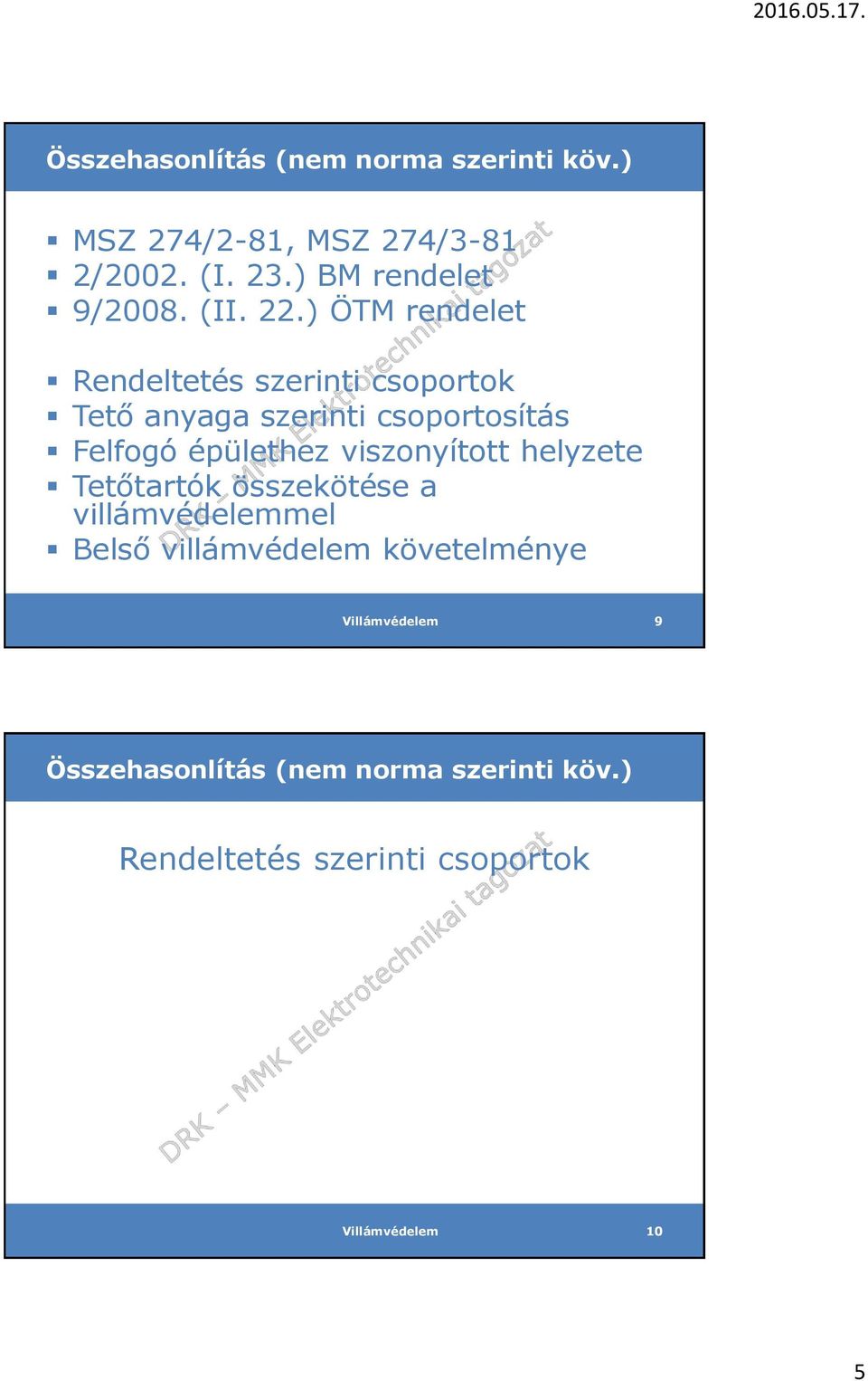 ) ÖTM rendelet Rendeltetés szerinti csoportok Tető anyaga szerinti csoportosítás Felfogó épülethez