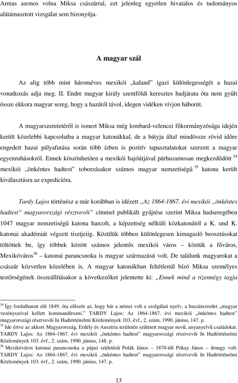 Endre magyar király szentföldi keresztes hadjárata óta nem gyűlt össze ekkora magyar sereg, hogy a hazától távol, idegen vidéken vívjon háborút.