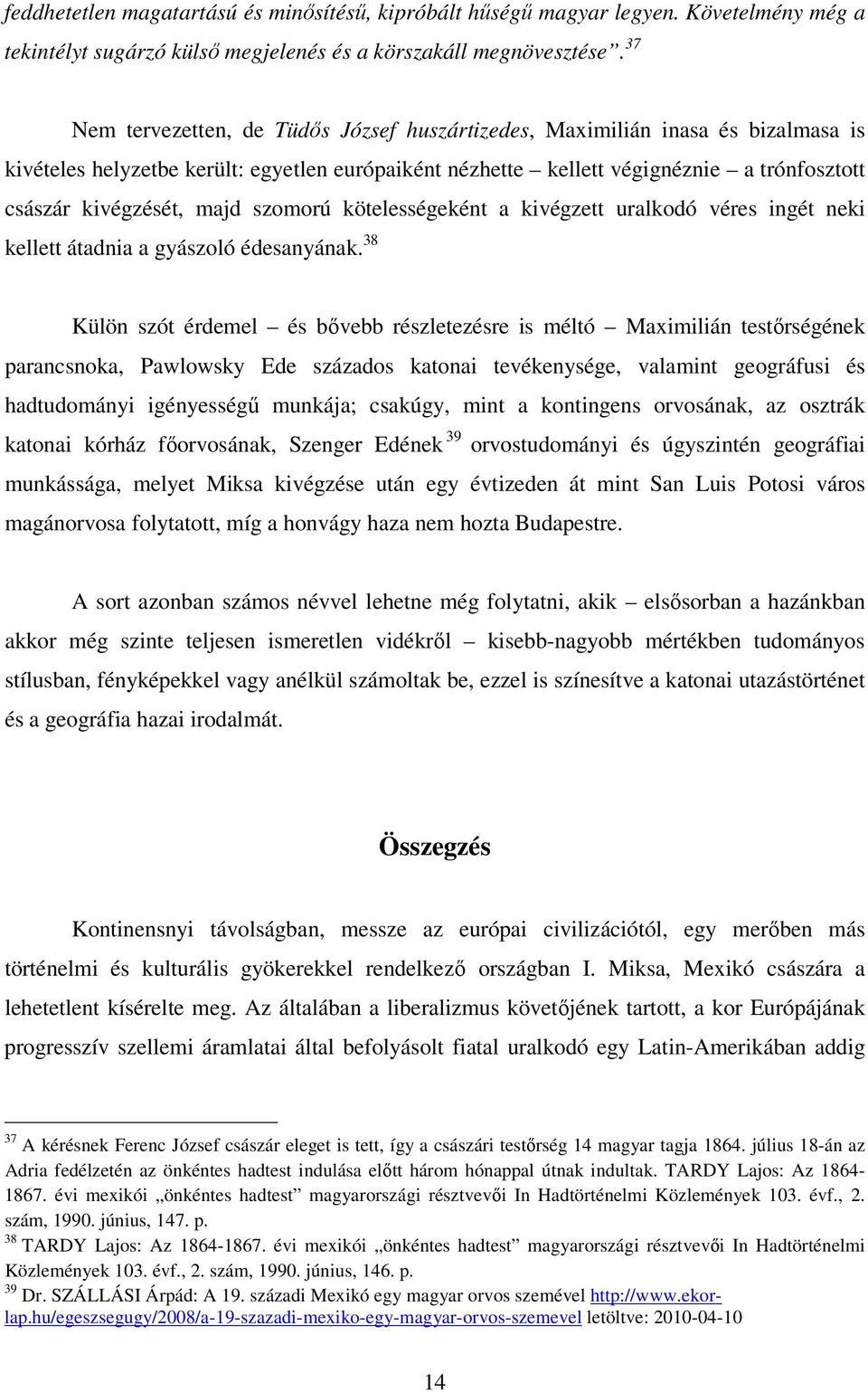 majd szomorú kötelességeként a kivégzett uralkodó véres ingét neki kellett átadnia a gyászoló édesanyának.