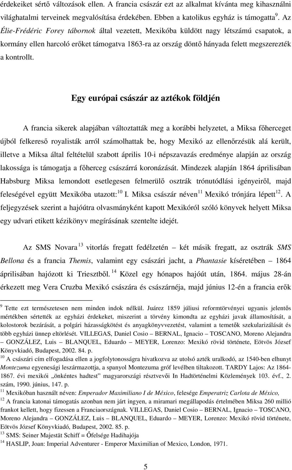 Egy európai császár az aztékok földjén A francia sikerek alapjában változtatták meg a korábbi helyzetet, a Miksa főherceget újból felkereső royalisták arról számolhattak be, hogy Mexikó az