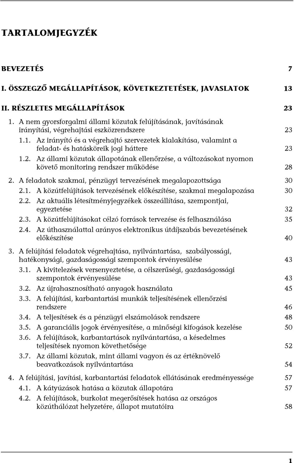 1. Az irányító és a végrehajtó szervezetek kialakítása, valamint a feladat- és hatásköreik jogi háttere 23