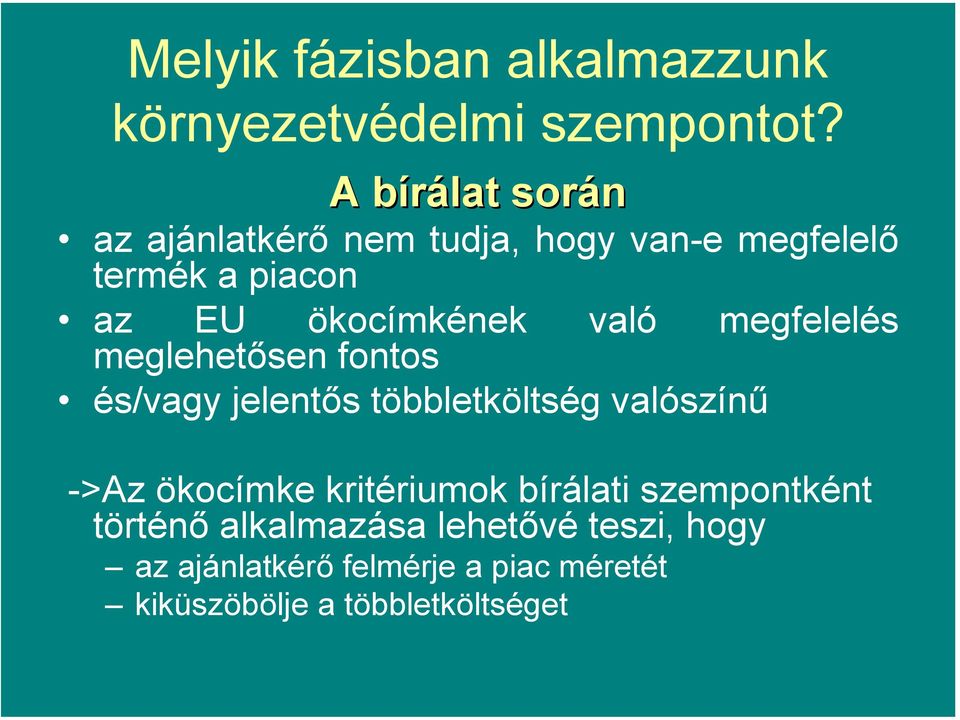 való megfelelés meglehetősen fontos és/vagy jelentős többletköltség valószínű ->Az ökocímke