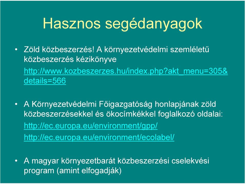 akt_menu=305& details=566 A Környezetvédelmi Főigazgatóság honlapjának zöld közbeszerzésekkel és