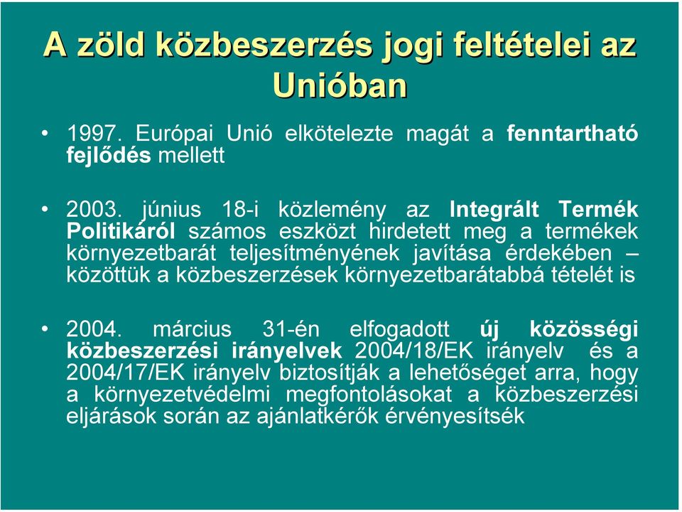 érdekében közöttük a közbeszerzések környezetbarátabbá tételét is 2004.