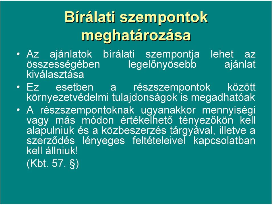 is megadhatóak A részszempontoknak ugyanakkor mennyiségi vagy más módon értékelhető tényezőkön kell