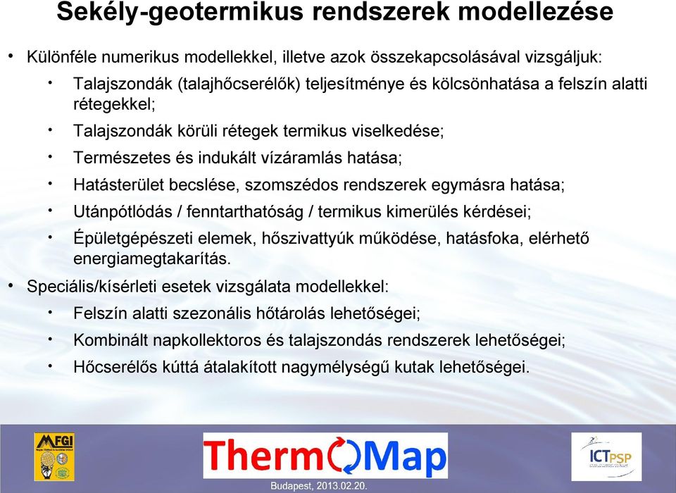 Utánpótlódás / fenntarthatóság / termikus kimerülés kérdései; Épületgépészeti elemek, hőszivattyúk működése, hatásfoka, elérhető energiamegtakarítás.