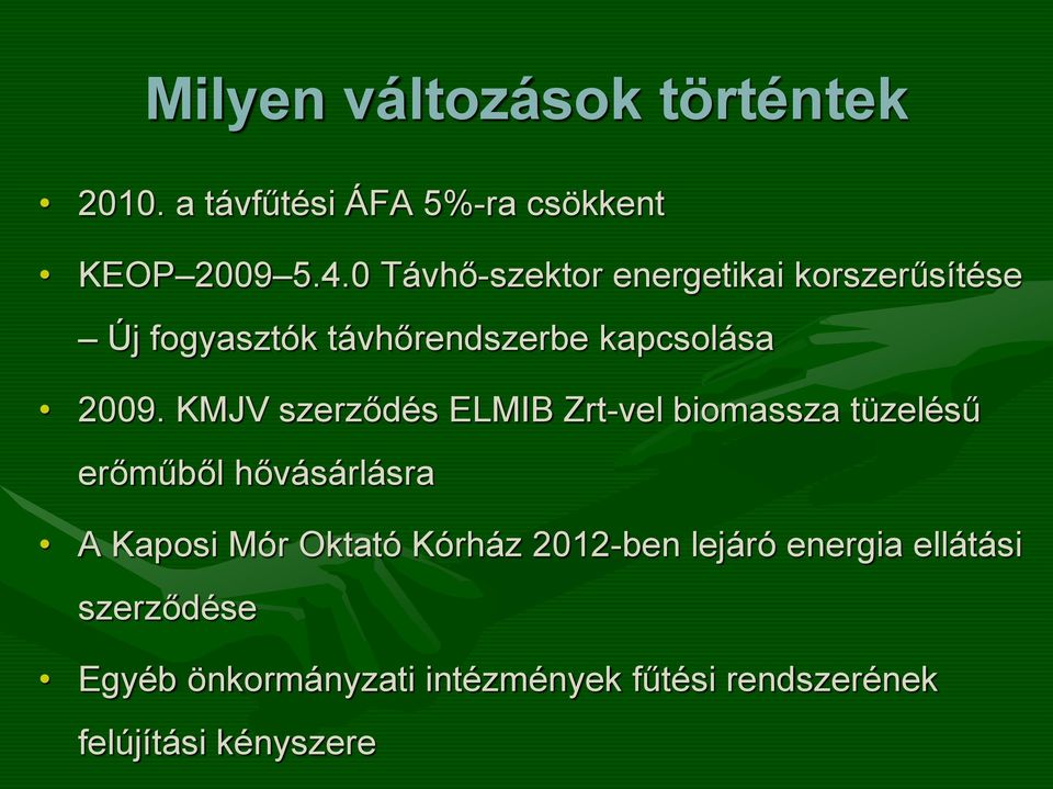 KMJV szerződés ELMIB Zrt-vel biomassza tüzelésű erőműből hővásárlásra A Kaposi Mór Oktató