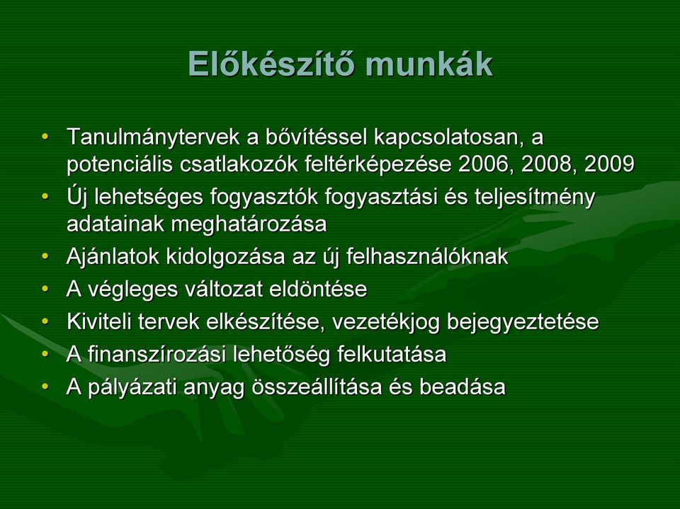 meghatározása Ajánlatok kidolgozása az új felhasználóknak A végleges változat eldöntése Kiviteli