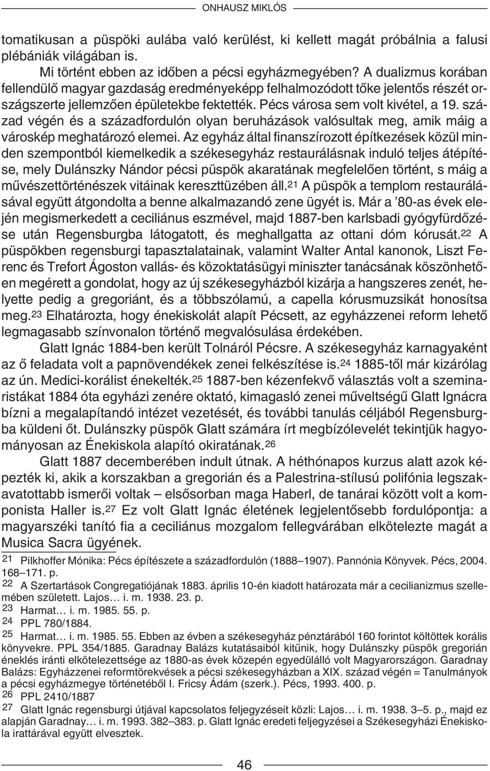 század végén és a századfordulón olyan beruházások valósultak meg, amik máig a városkép meghatározó elemei.
