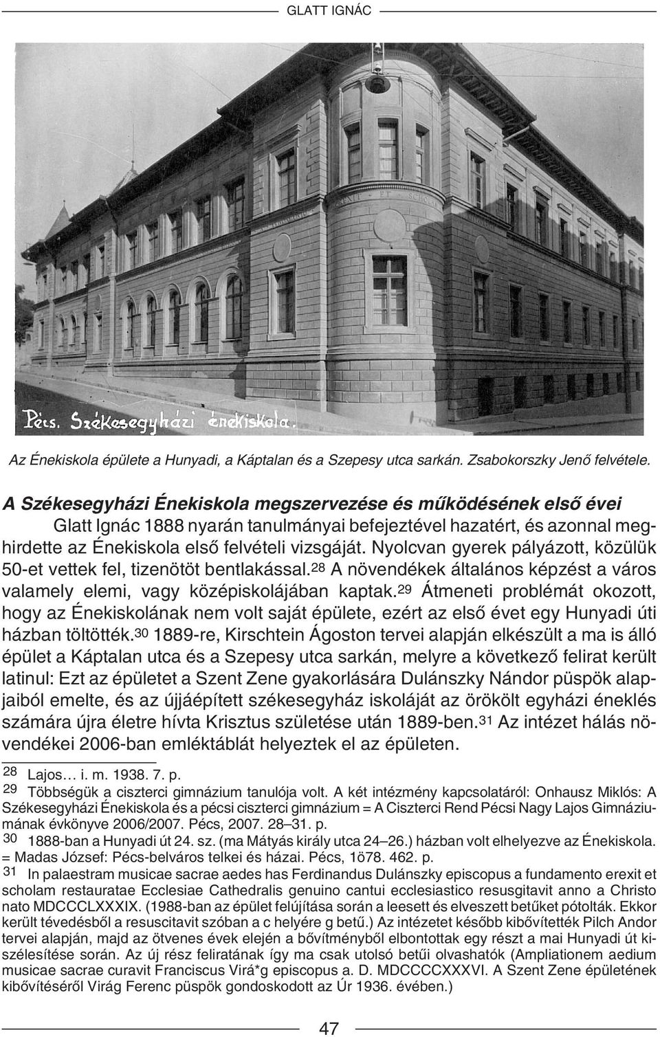 Nyolcvan gyerek pályázott, közülük 50-et vettek fel, tizenötöt bentlakással. 28 A növendékek általános képzést a város valamely elemi, vagy középiskolájában kaptak.