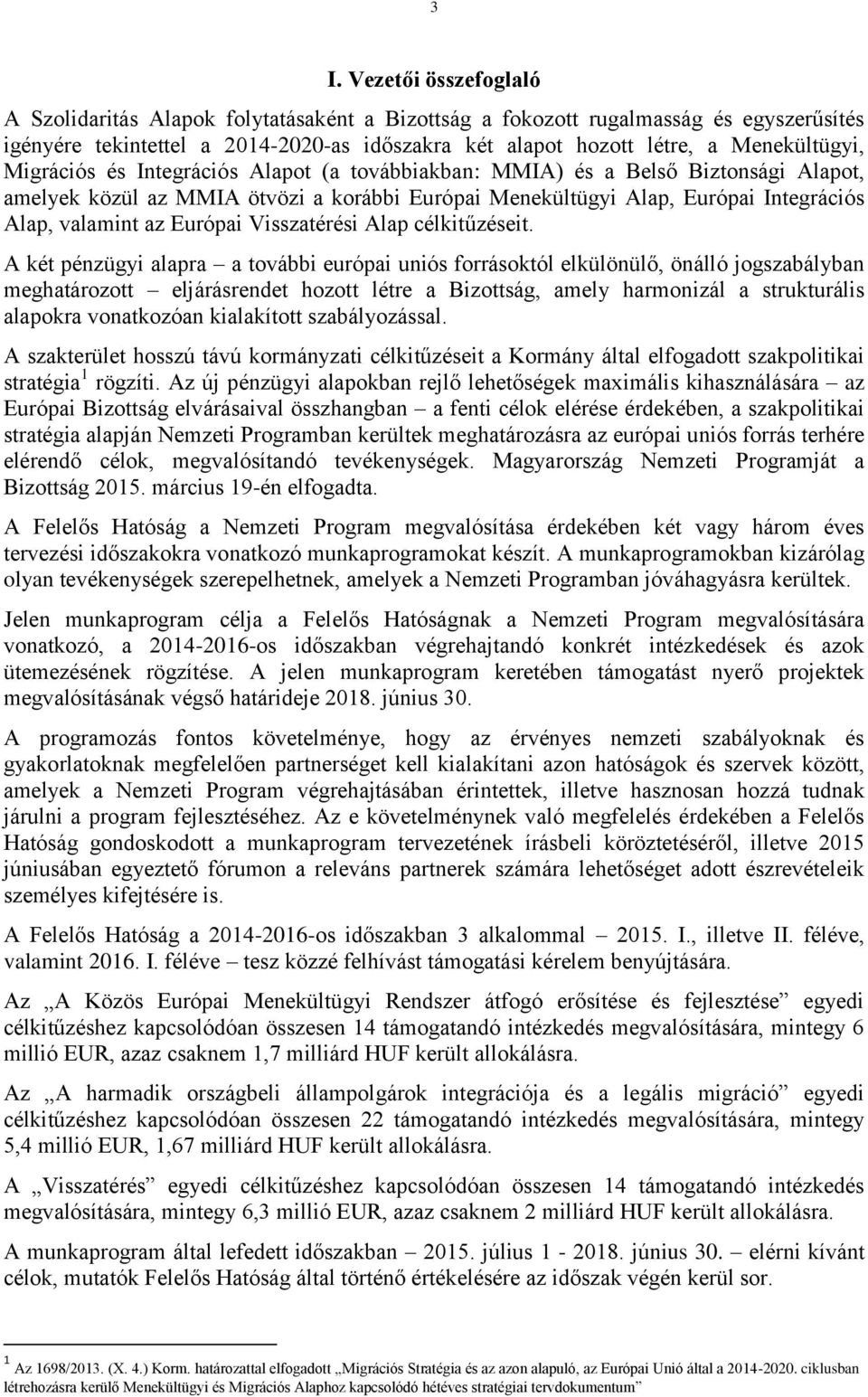 az Európai Visszatérési Alap célkitűzéseit.