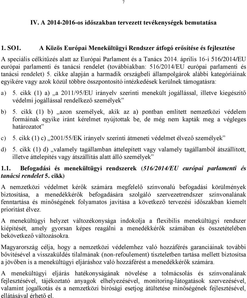 április 16-i 516/2014/EU európai parlamenti és tanácsi rendelet (továbbiakban: 516/2014/EU európai parlamenti és tanácsi rendelet) 5.