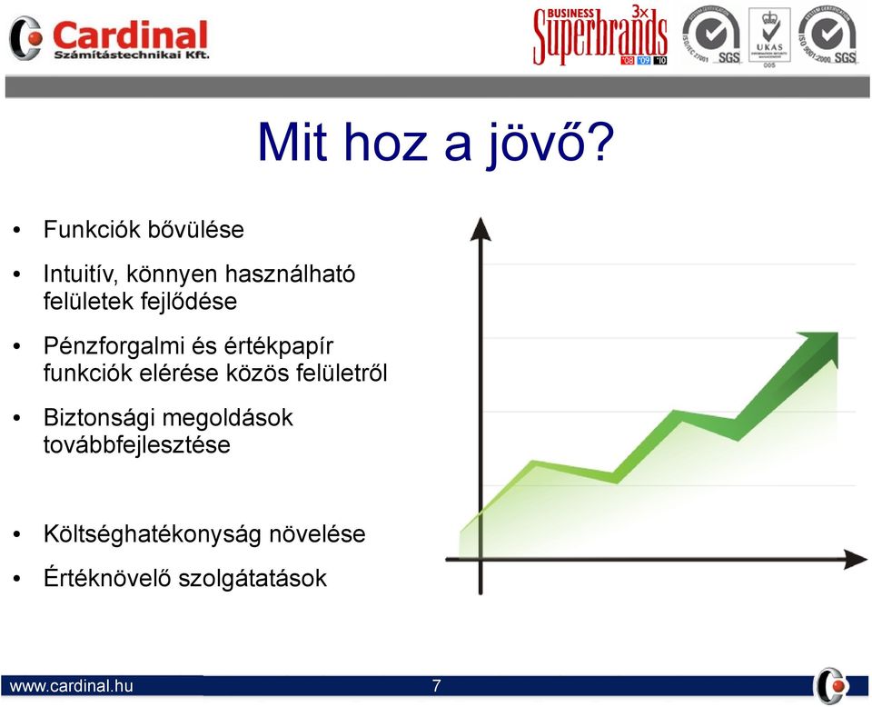 fejlődése Pénzforgalmi és értékpapír funkciók elérése közös