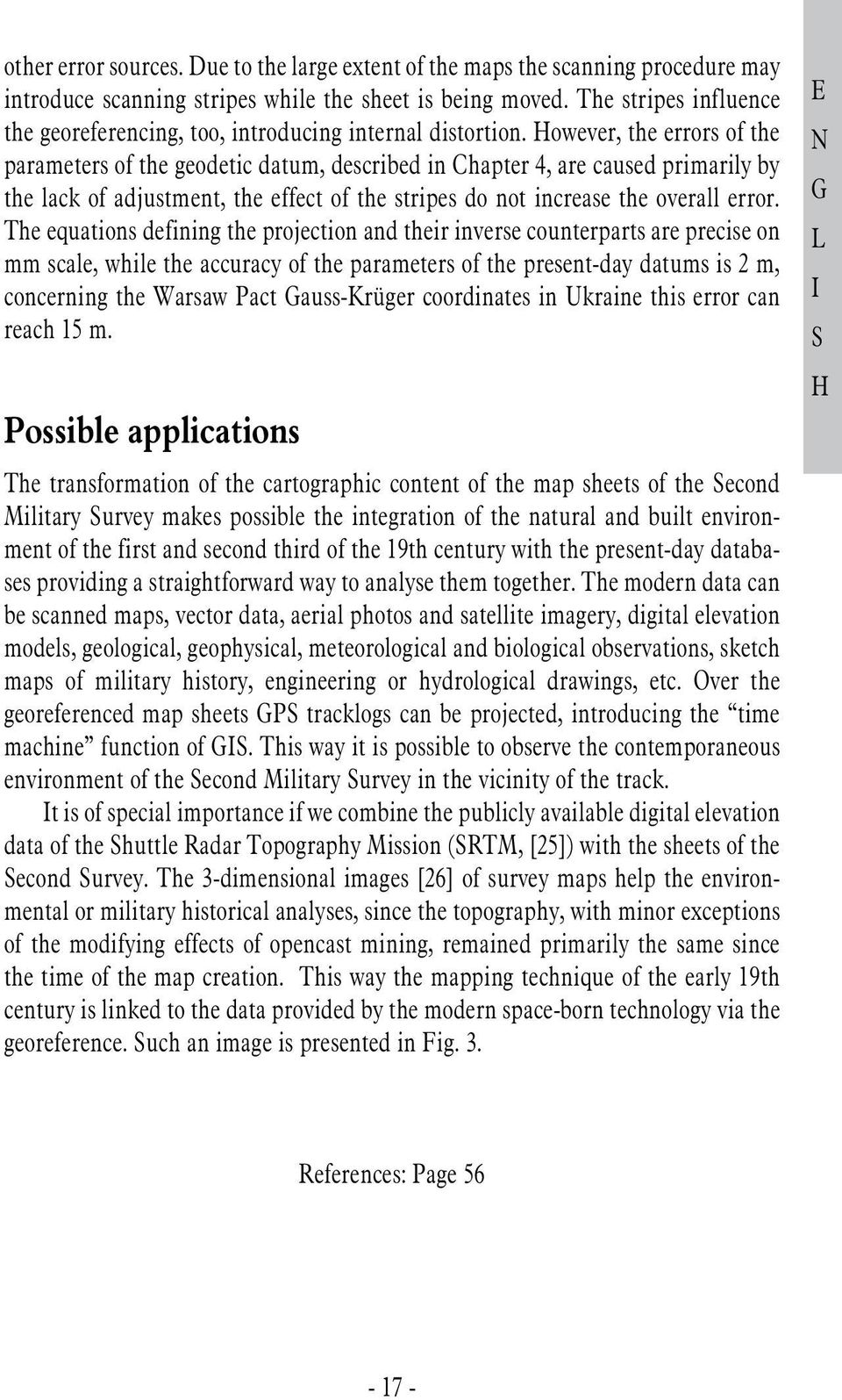 owever, the errors of the parameters of the geodetic datum, described in Chapter 4, are caused primarily by the lack of adjustment, the effect of the stripes do not increase the overall error.