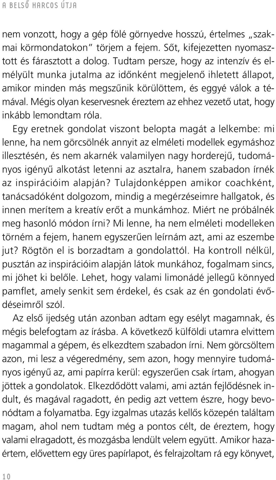Mégis olyn keservesnek éreztem z ehhez vezetô utt, hogy inkább lemondtm ról.