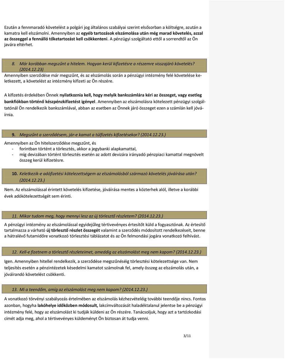 Már korábban megszűnt a hitelem. Hogyan kerül kifizetésre a részemre visszajáró követelés? (2014.12.