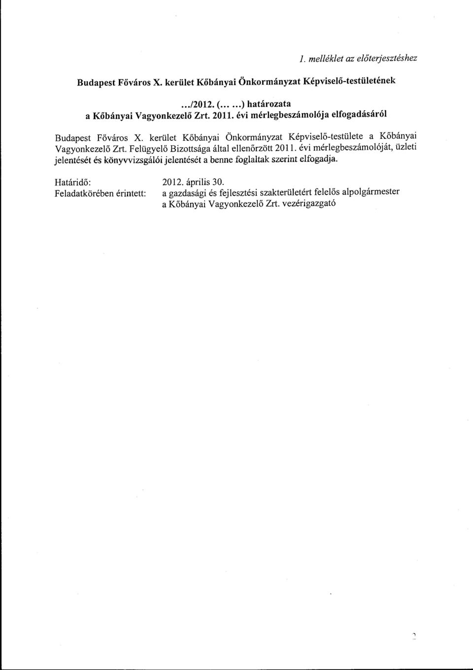 kerület Kőbányai Önkrmányzat Képviselő-testülete a Kőbányai Vagynkezelő Zrt. Felügyelő Bizttsága által ellenőrzött 2011.