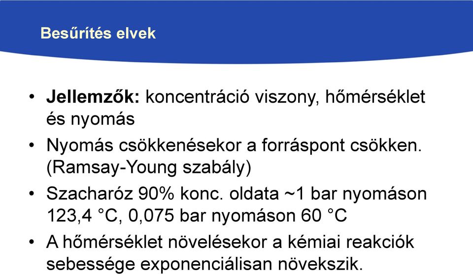 (Ramsay-Young szabály) Szacharóz 90% konc.