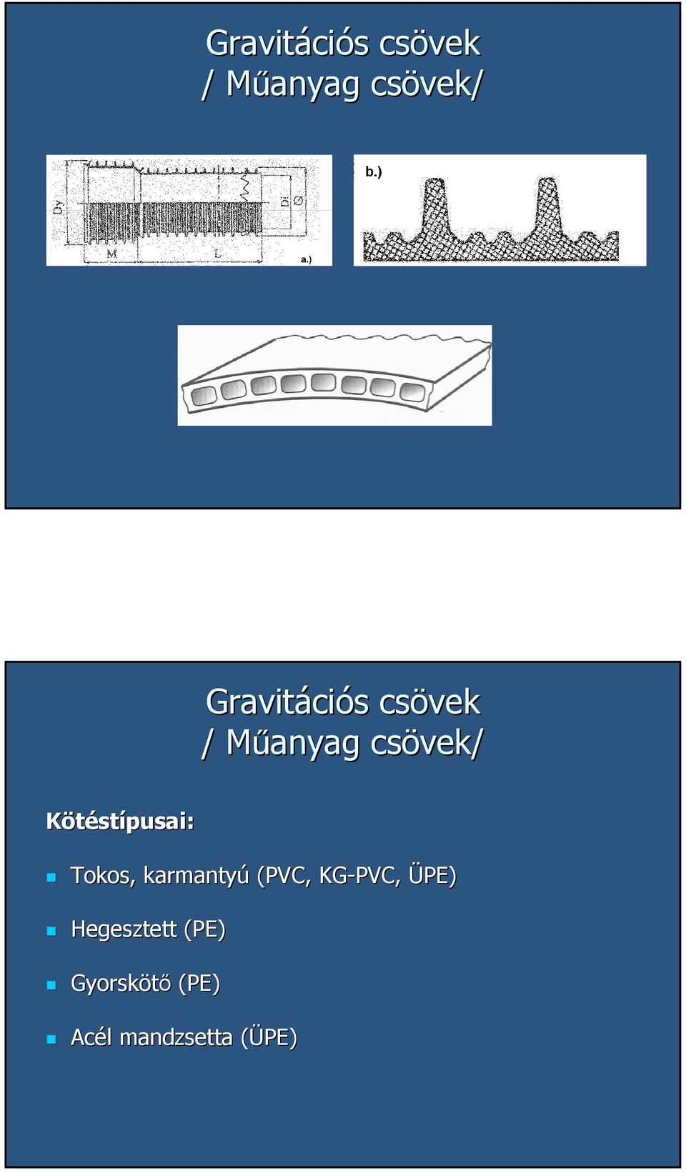 ÜPE) Hegesztett (PE) Gyorskötő (PE) Acél l