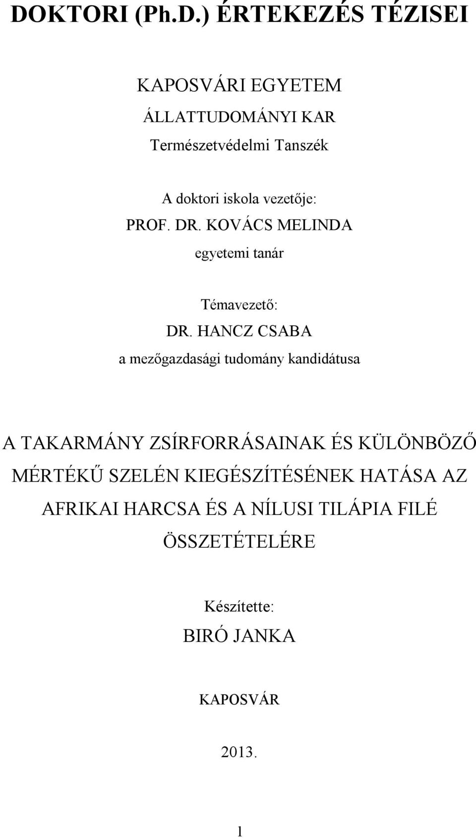 HANCZ CSABA a mezőgazdasági tudomány kandidátusa A TAKARMÁNY ZSÍRFORRÁSAINAK ÉS KÜLÖNBÖZŐ MÉRTÉKŰ