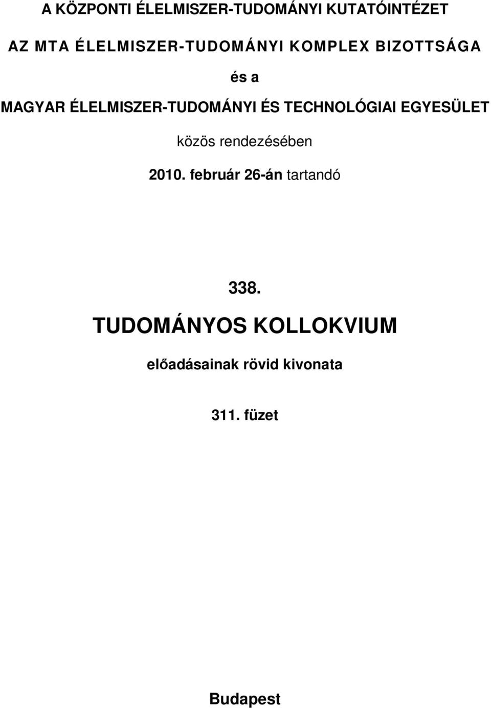 ÉLELMISZER-TUDOMÁNYI ÉS TECHNOLÓGIAI EGYESÜLET közös rendezésében