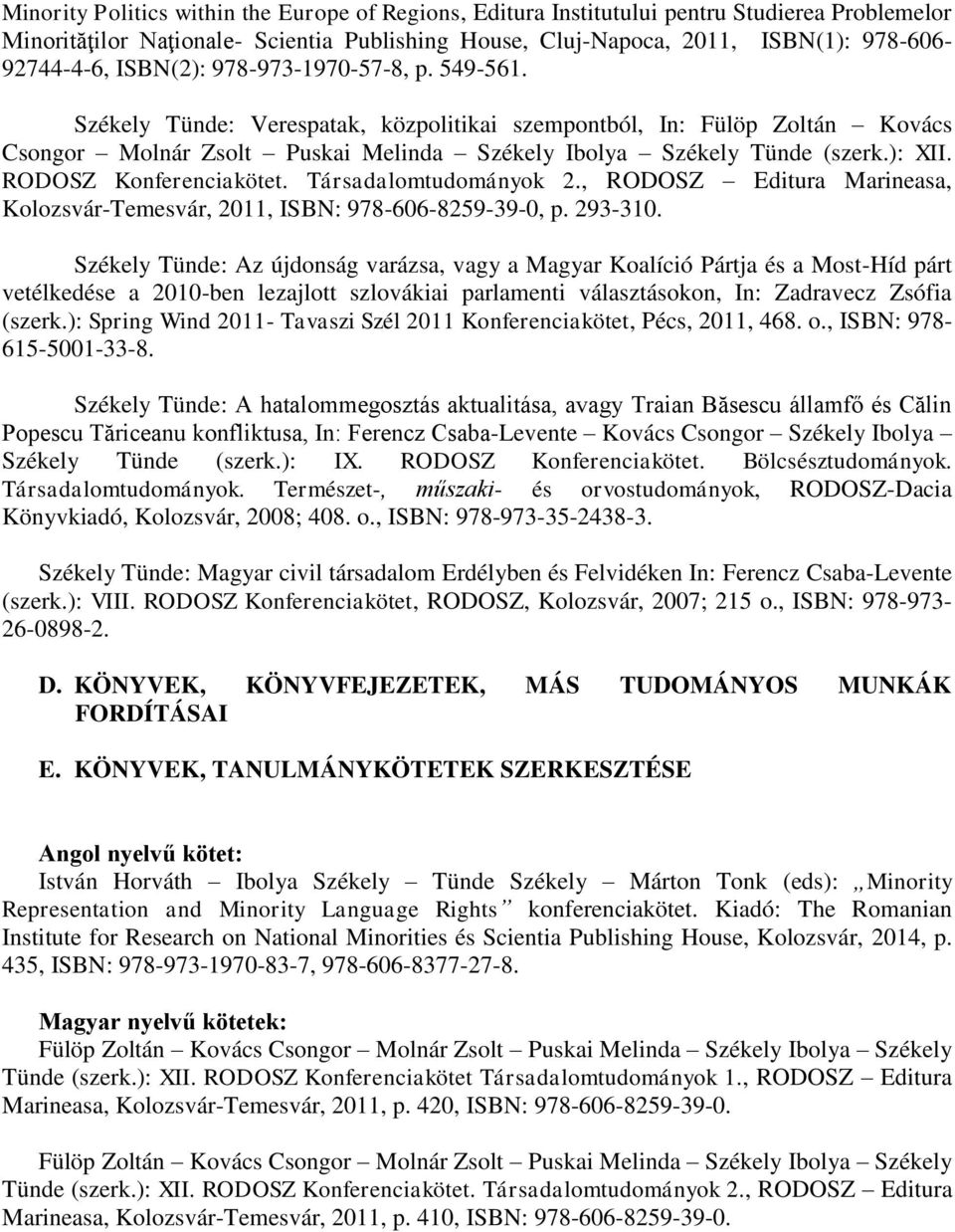 RODOSZ Konferenciakötet. Társadalomtudományok 2., RODOSZ Editura Marineasa, Kolozsvár-Temesvár, 2011, ISBN: 978-606-8259-39-0, p. 293-310.