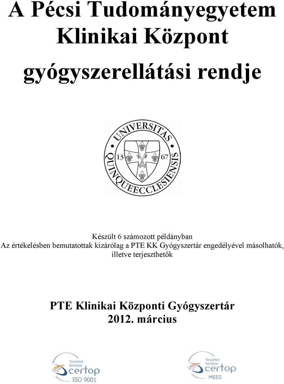 bemutatottak kizárólag a PTE KK Gyógyszertár engedélyével