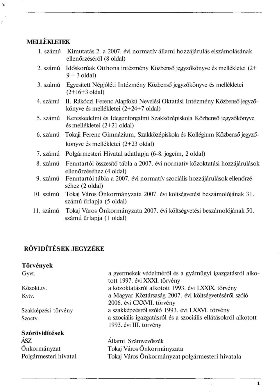 Rákóczi Ferenc Alapfokú Nevelési Oktatási Intézmény Közbenső jegyzőkönyve és mellékletei (2+24+7 oldal) 5.