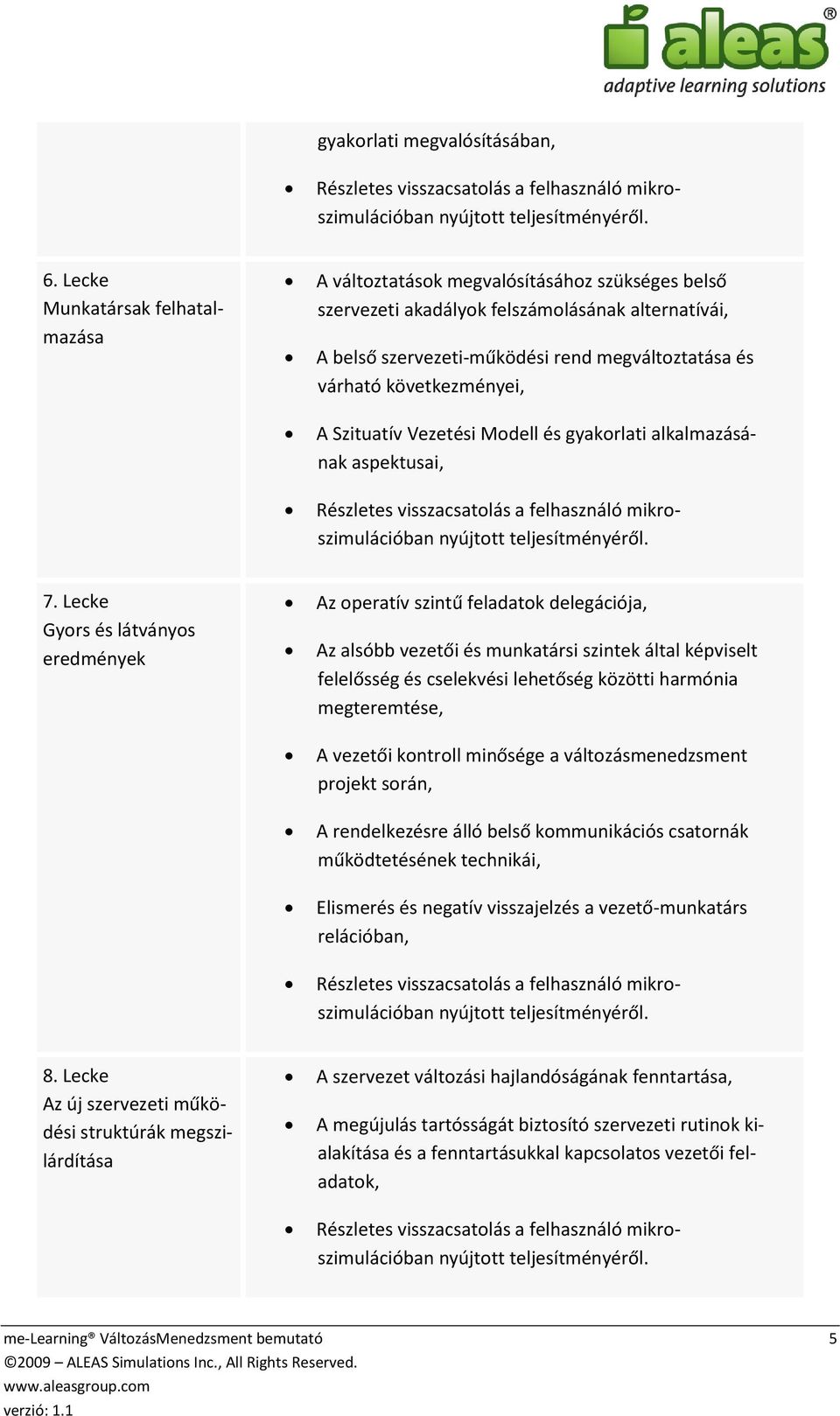 következményei, A Szituatív Vezetési Modell és gyakorlati alkalmazásának aspektusai, 7.