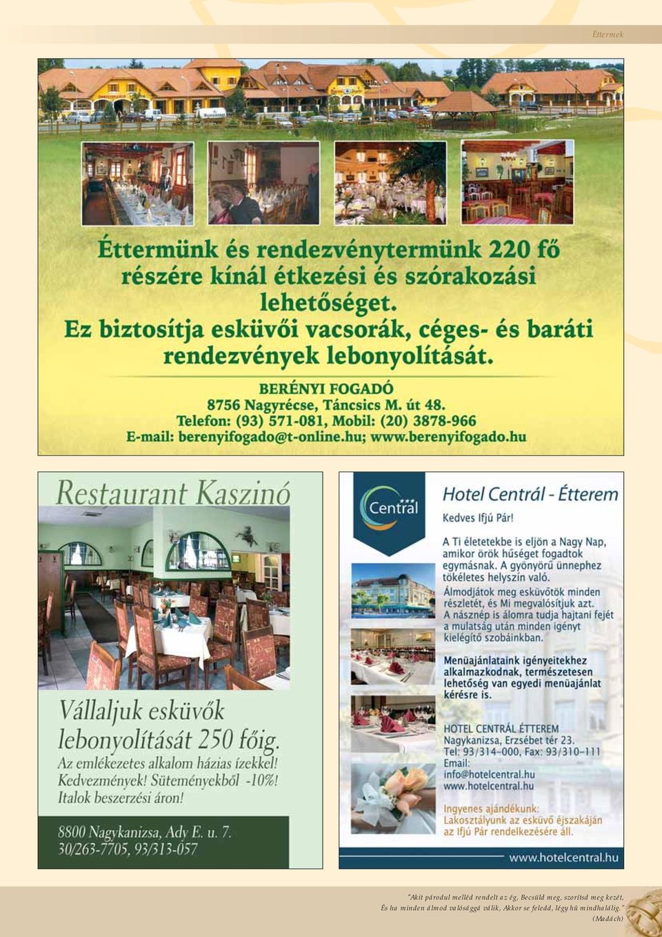 ha minden álmod valósággá válik, Akkor