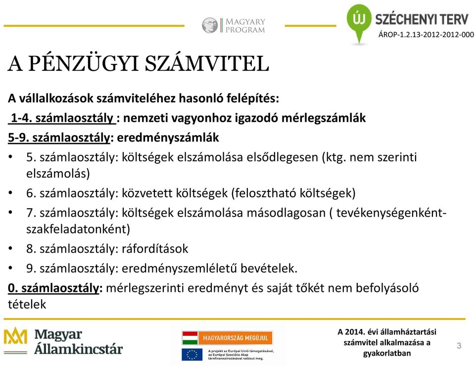 számlaosztály: közvetett költségek (felosztható költségek) 7.