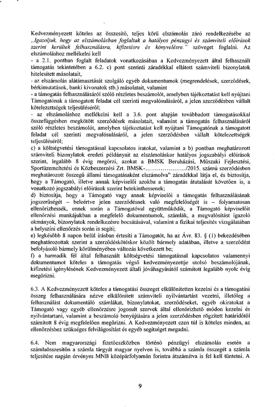 pontban foglalt feladatok vonatkozásában a Kedvezményezett által felhasznált támogatás tekintetében a 6.2.