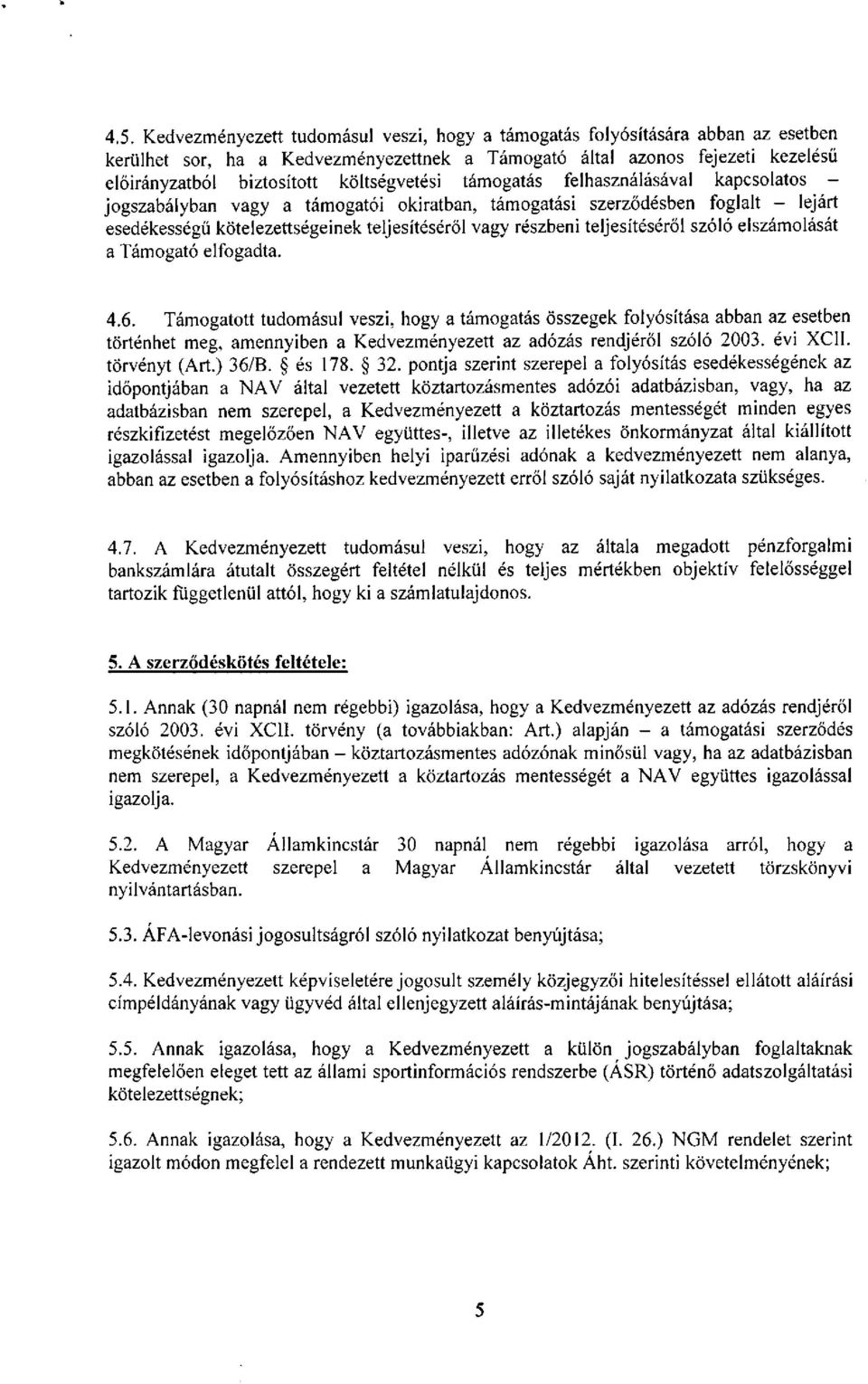 teljesítéséről szóló elszámolását a Támogató elfogadta. 4.6.