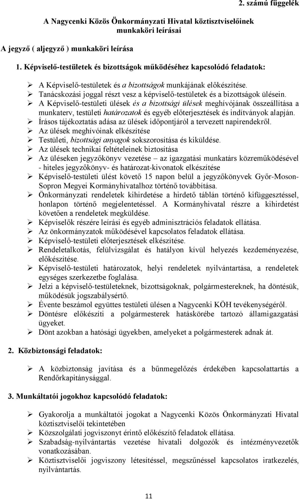 A Képviselő-testületi ülések és a bizottsági ülések meghívójának összeállítása a munkaterv, testületi határozatok és egyéb előterjesztések és indítványok alapján.