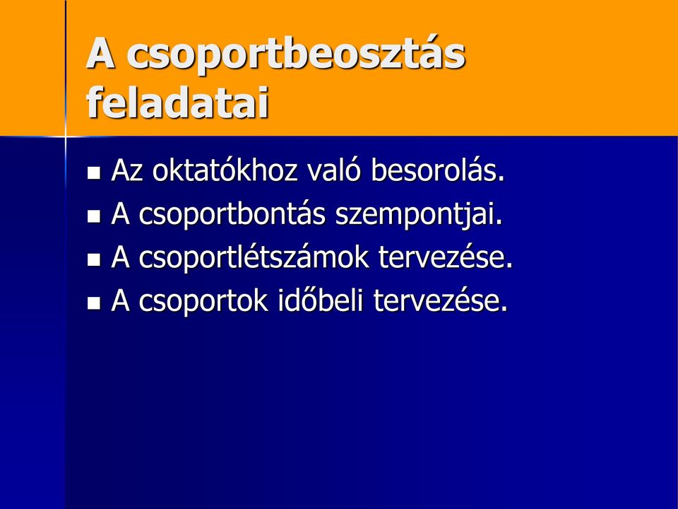 A csoportbontás szempontjai.