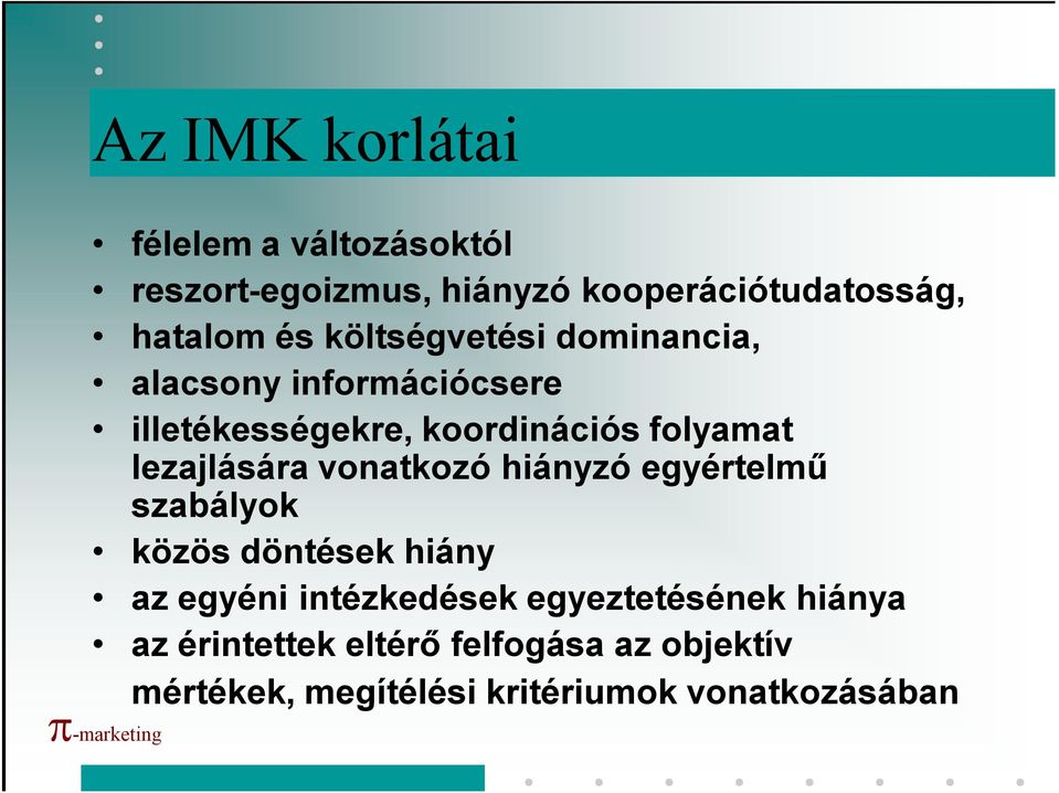 lezajlására vonatkozó hiányzó egyértelmű szabályok közös döntések hiány az egyéni intézkedések