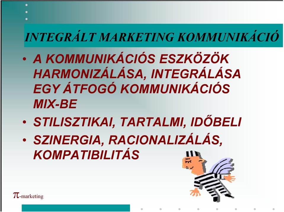 INTEGRÁLÁSA EGY ÁTFOGÓ KOMMUNIKÁCIÓS MIX-BE