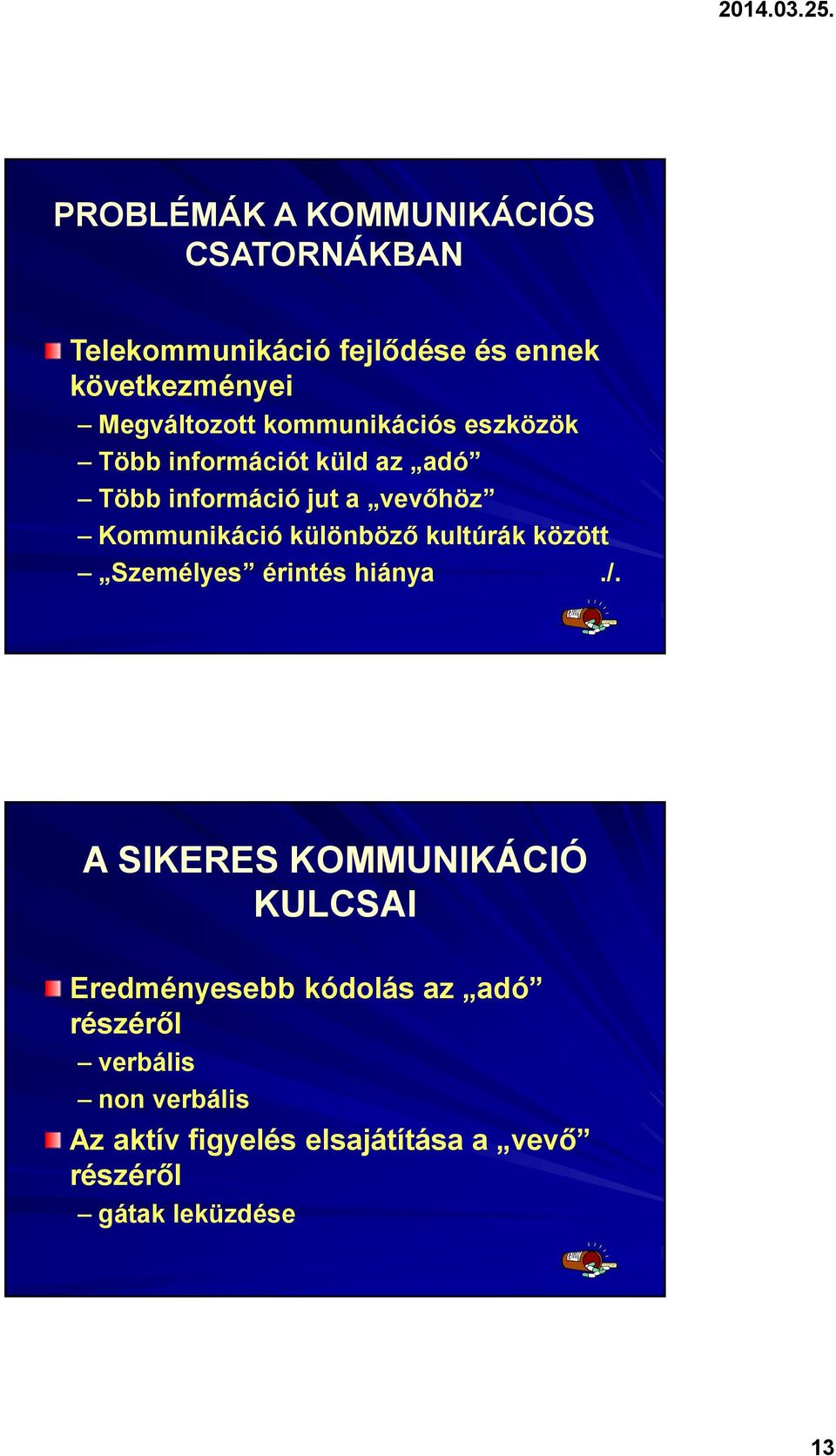 Kommunikáció különböző kultúrák között Személyes érintés hiánya./.