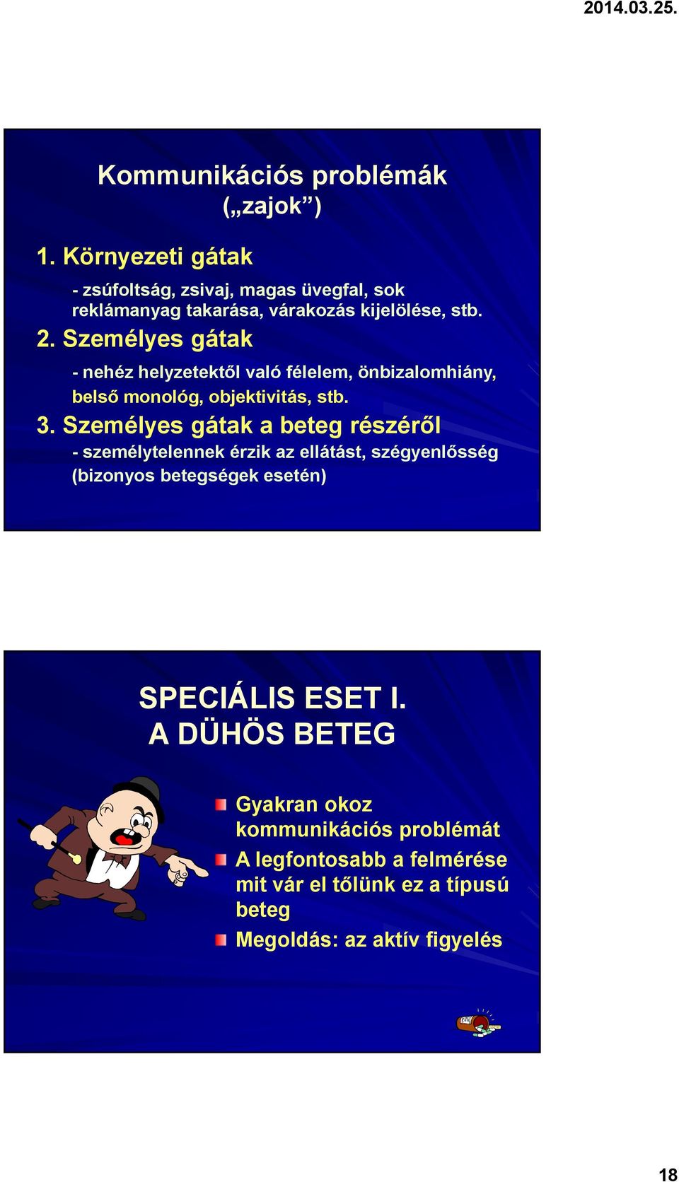 Személyes gátak - nehéz helyzetektől való félelem, önbizalomhiány, belső monológ, objektivitás, stb. 3.