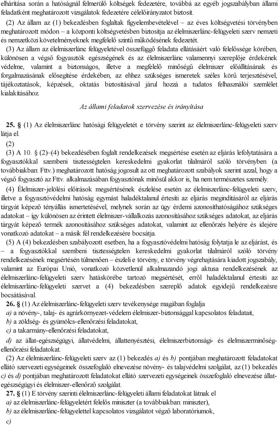 nemzetközi követelményeknek megfelelő szintű működésének fedezetét.