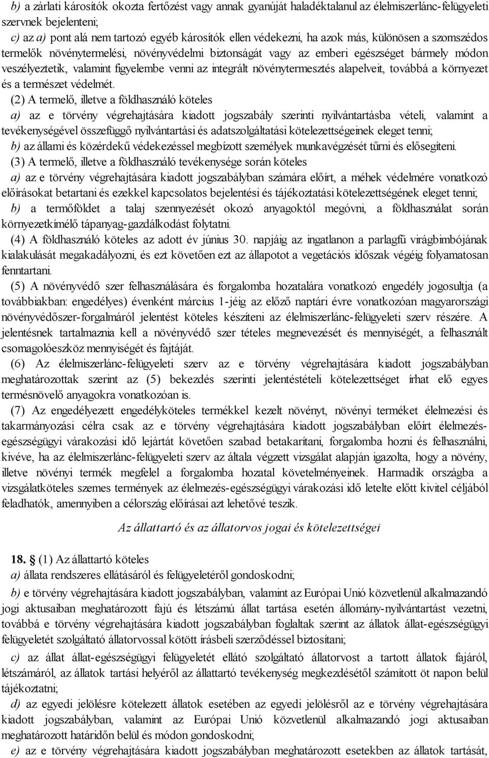 alapelveit, továbbá a környezet és a természet védelmét.