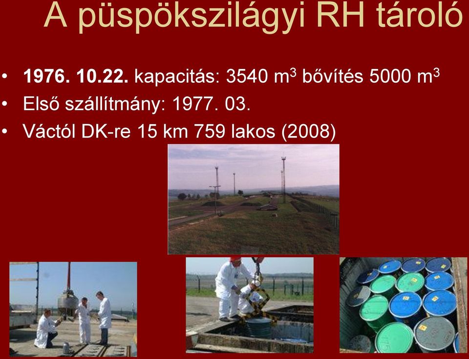 kapacitás: 3540 m 3 bővítés 5000 m