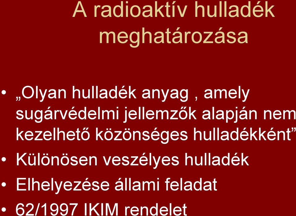 kezelhető közönséges hulladékként Különösen