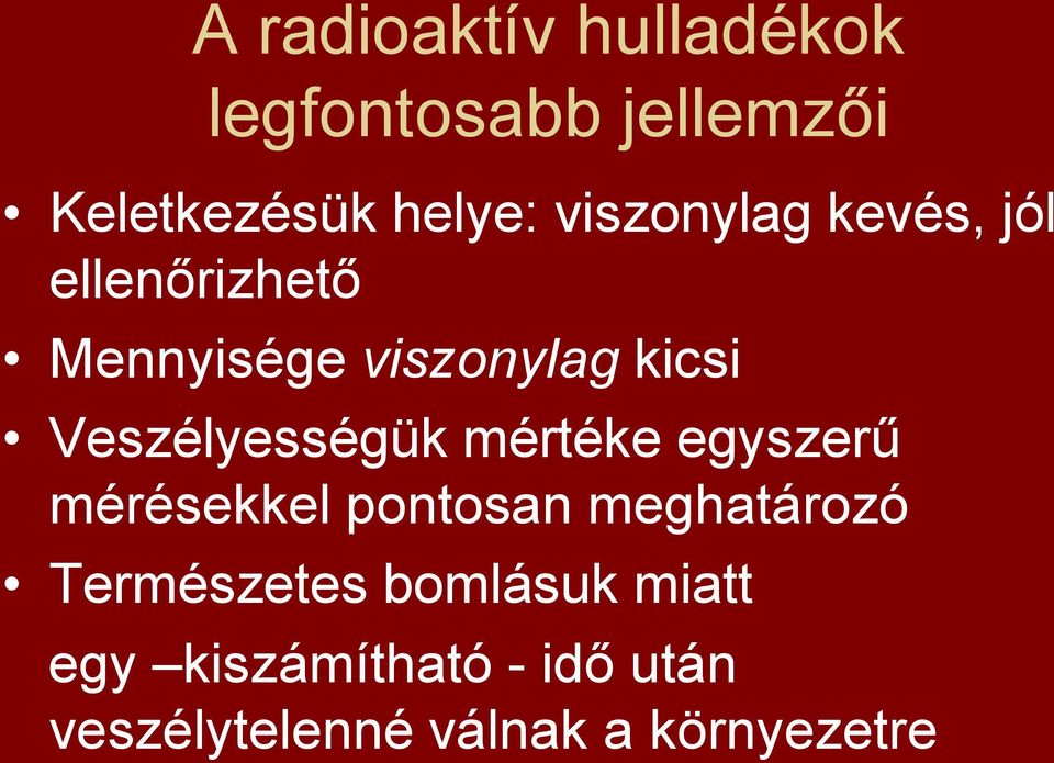 Veszélyességük mértéke egyszerű mérésekkel pontosan meghatározó