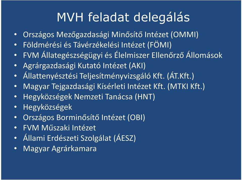 Teljesítményvizsgáló Kft. (ÁT.Kft.) Magyar Tejgazdasági Kísérleti Intézet Kft. (MTKI Kft.